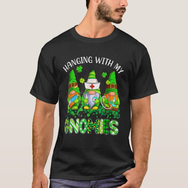 St Patricks Day Hanging With My Gnomies Nurse Stet T-Shirt (Front)