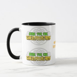 St Patrick's Day Here For The Shenanigans Mug