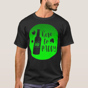 St Patrick's Day Here To Paddy Design  T-Shirt