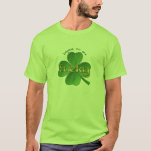St. Patrick's Day - Hoping to get Lucky Shamrock T-Shirt