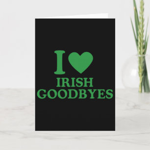 St Patricks Day I Love Irish Goodbyes I Heart Iris Card