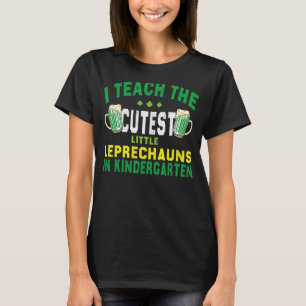 St. Patrick's Day I Teach The Cutest Little In Kin T-Shirt