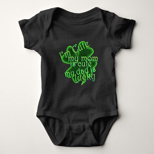 St Patrick's Day  - I'm Cute, Mum Cute, Dad Lucky Baby Bodysuit (Front)