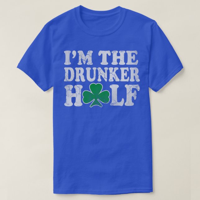 St Patricks Day Im The Drunker Half Couples T-Shirt (Design Front)