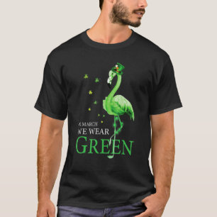 St Patrick's Day In March We Wear Green Funny Flam T-Shirt