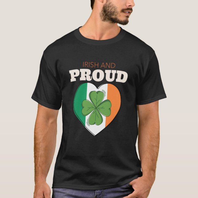 St Patricks Day Ireland Irish And Proud Ireland Fl T-Shirt (Front)
