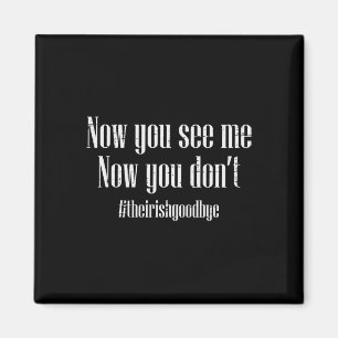 St Patricks Day Irish Goodbye Now You See Me Men W Magnet