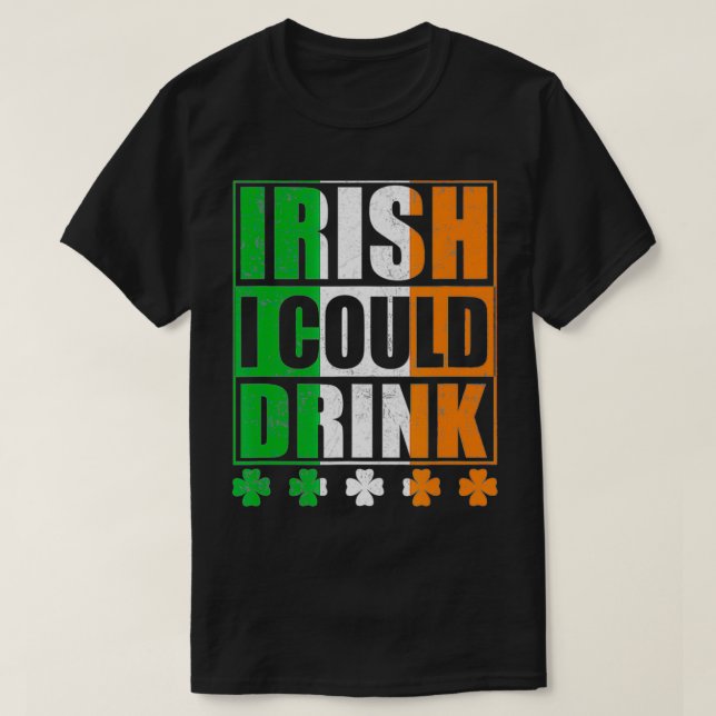 St Patricks Day Irish I Could Drink  T-Shirt (Design Front)