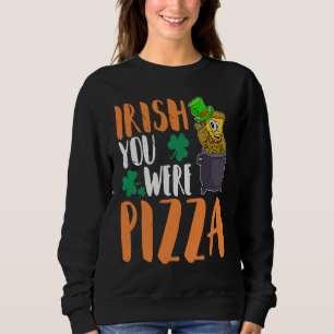 St Patrick's Day Irish Ireland Pizza Italy Gaelic Sweatshirt