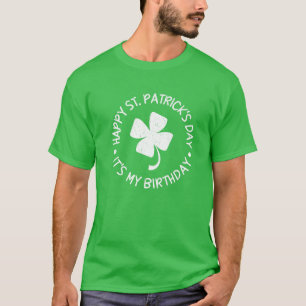St. Patrick's Day It's My Birthday Shamrock Happy T-Shirt