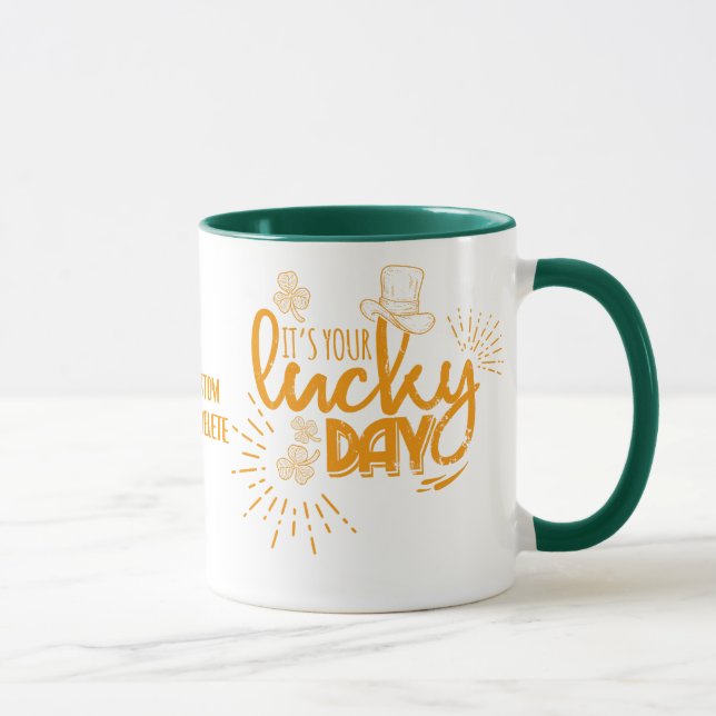 St. Patrick's Day Its Your lucky day Mug (Right)