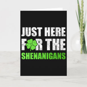 St Patricks Day Just Here For The Shenanigans Mens Card
