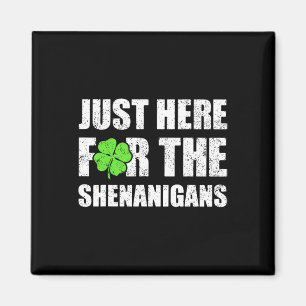 St Patricks Day Just Here For The Shenanigans Mens Magnet
