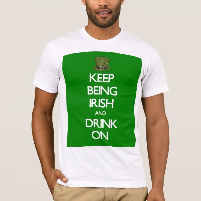 St. Patrick's Day Keep Being Irish T-Shirt (Front)