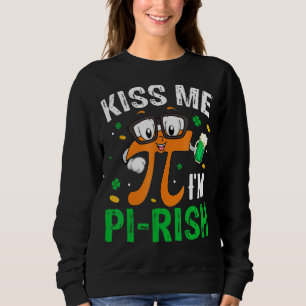 St Patricks Day Kiss Me I'm Pi Rish Pi Day Math Lo Sweatshirt