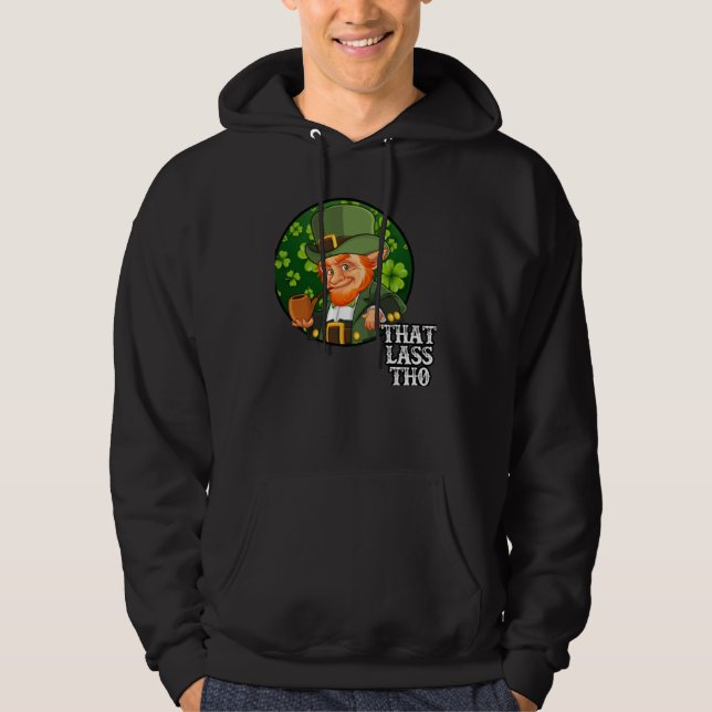 St Patricks Day Leprechaun That Lass Tho Hoodie (Front)