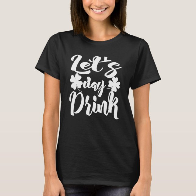 St Patricks Day Let S Day Drink Funny Drinking Bee T-Shirt (Front)