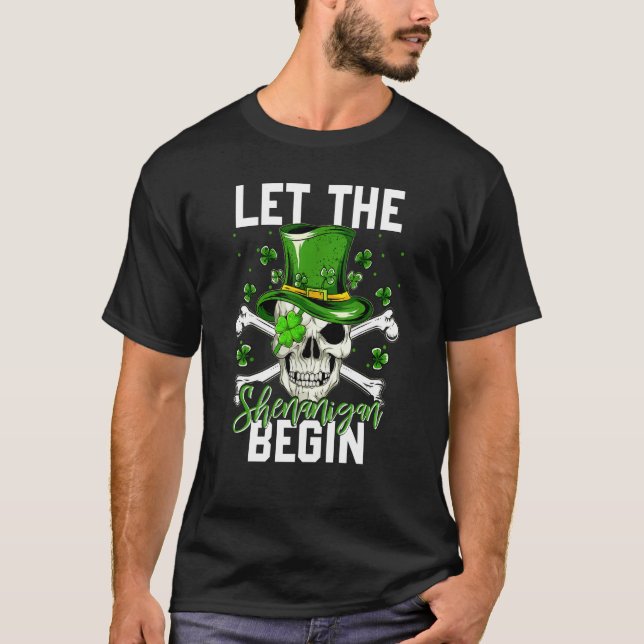 St Patricks Day Let The Shenanigan Begin Skeleton T-Shirt (Front)