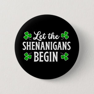 St. Patrick's Day Let The Shenanigans Begin  6 Cm Round Badge