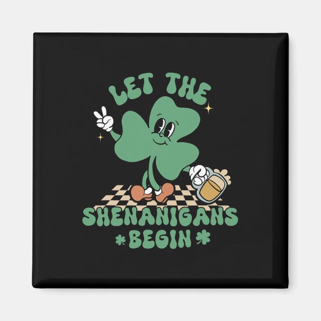 St Patricks Day Let The Shenanigans Begin Men Wome Magnet (Front)