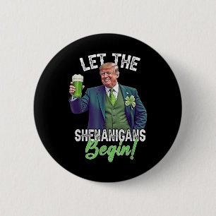 St Patricks Day Let The Shenanigans Begin Trump 6 Cm Round Badge