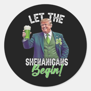 St Patricks Day Let The Shenanigans Begin Trump Classic Round Sticker
