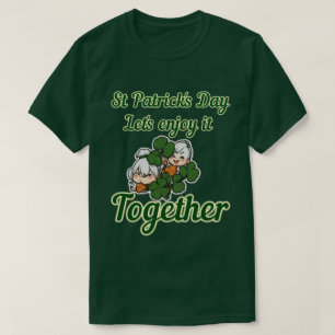 St Patrick's Day let's enjoy it together T-Shirt