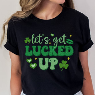 St. Patrick's Day, Let's Get Lucked Up Funny T-Shirt