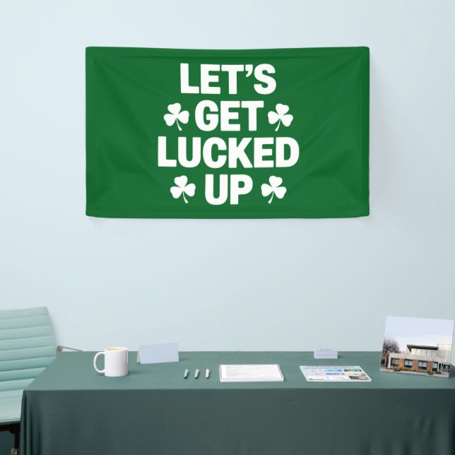 St Patrick's Day Let's Get Lucked Up Irish Clover  Banner (Tradeshow)
