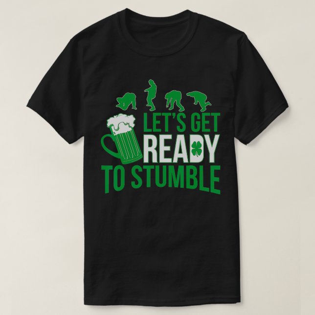 St Patricks Day Lets Get Ready To Stumble Party  T-Shirt (Design Front)