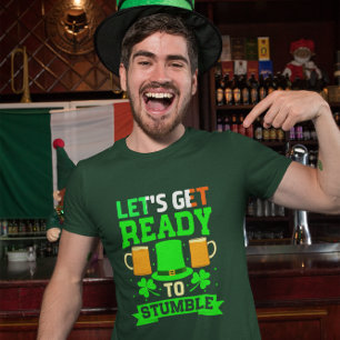 St Patrick's Day Lets Get Ready To STUMBLE T-Shirt