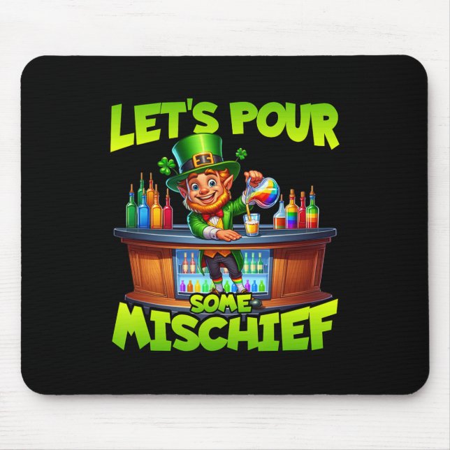 St Patricks Day Lets Pour Some Mischief St Pattys  Mouse Pad (Front)