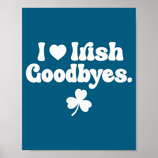 St patricks day love irish goodbyes heart irish poster (Front)