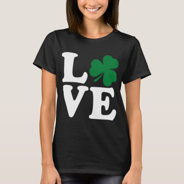 St Patrick's Day Love Irish Shamrock Green Clover T-Shirt (Front)