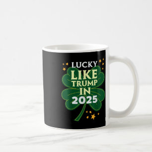 St Patricks Day Lucky Like Trump In 2025 Donald Coffee Mug