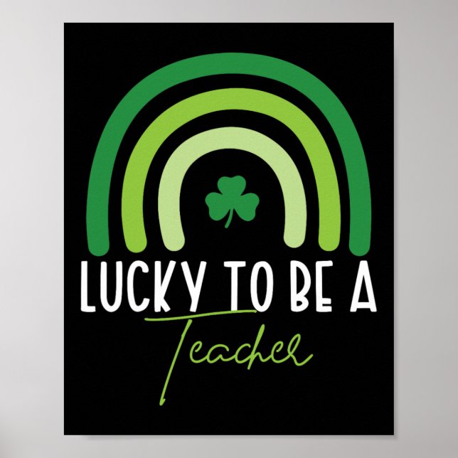 St Patricks Day Lucky To Be A Teacher Rainbow Iris Poster (Front)