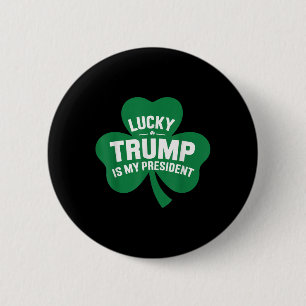 St Patricks Day Lucky Trump Is My President 6 Cm Round Badge