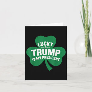 St Patricks Day Lucky Trump Is My President Card