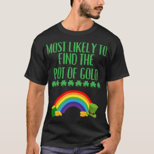 St Patricks Day Matching Most Likely To Find Pot o T-Shirt