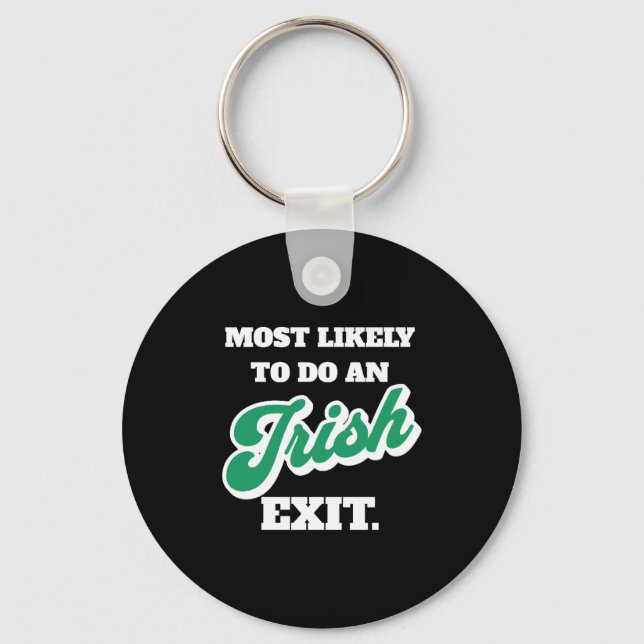 St Patricks Day Most Likely To Do An Irish Exit Key Ring (Front)