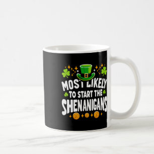 St Patricks Day Most Likely To Start The Shenaniga Coffee Mug