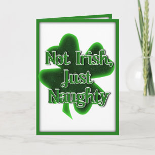 St. Patrick's Day - Not Irish, Just Naughty Card