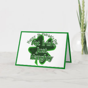 St. Patrick's Day - Not Irish, Just Naughty Card
