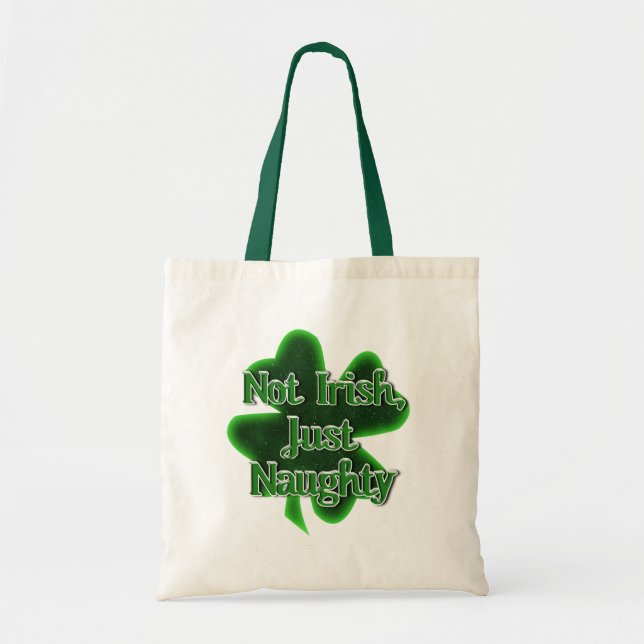 St. Patrick's Day - Not Irish, Just Naughty Tote Bag (Front)