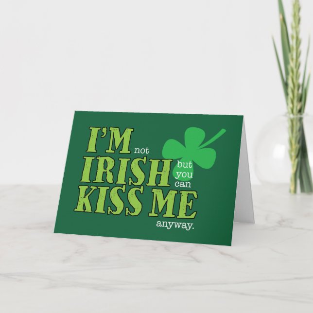 St. Patrick's Day, Not Irish, Kiss Me Anyway Card (Front)