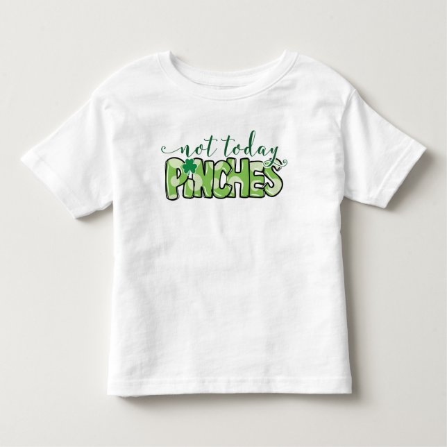 St Patricks Day Not Today Pinches Cute Toddler T-Shirt (Front)