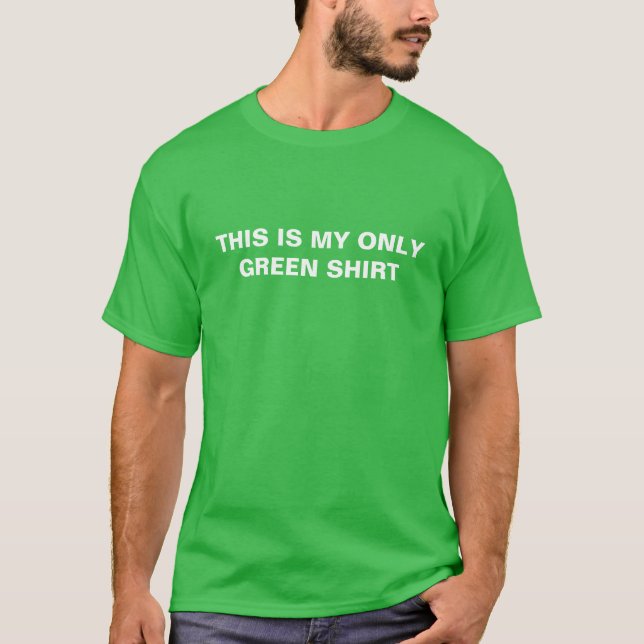 St Patricks Day Only Green Shirt (Front)