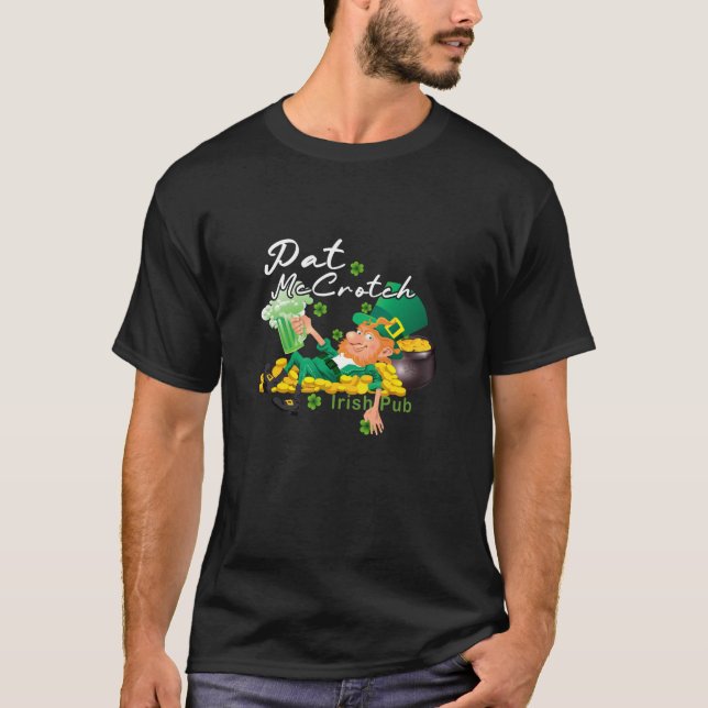 St Patricks Day Pat McCrotch Irish Pub Lucky Funny T-Shirt (Front)