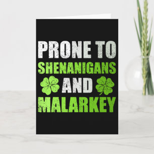 St Patricks Day Prone To Shenanigans And Malarkey Card