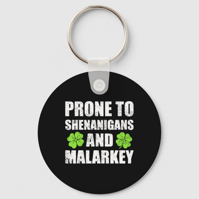 St Patricks Day Prone To Shenanigans And Malarkey  Key Ring (Front)